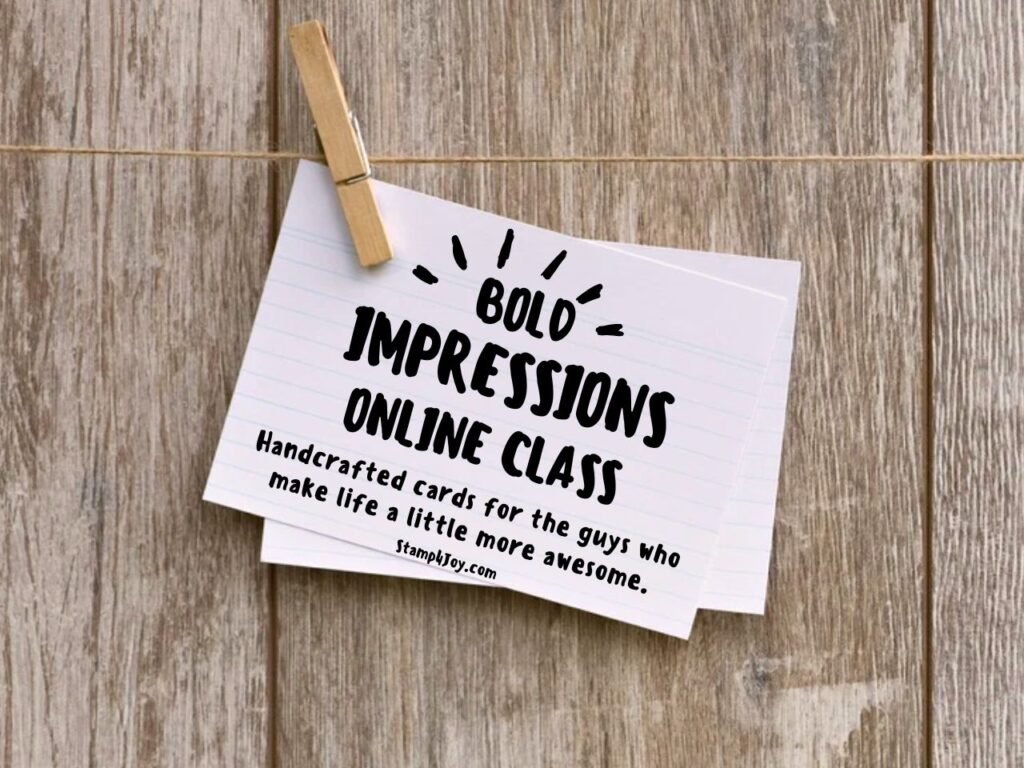Bold Impressions Online Class - Stamp4Joy.com