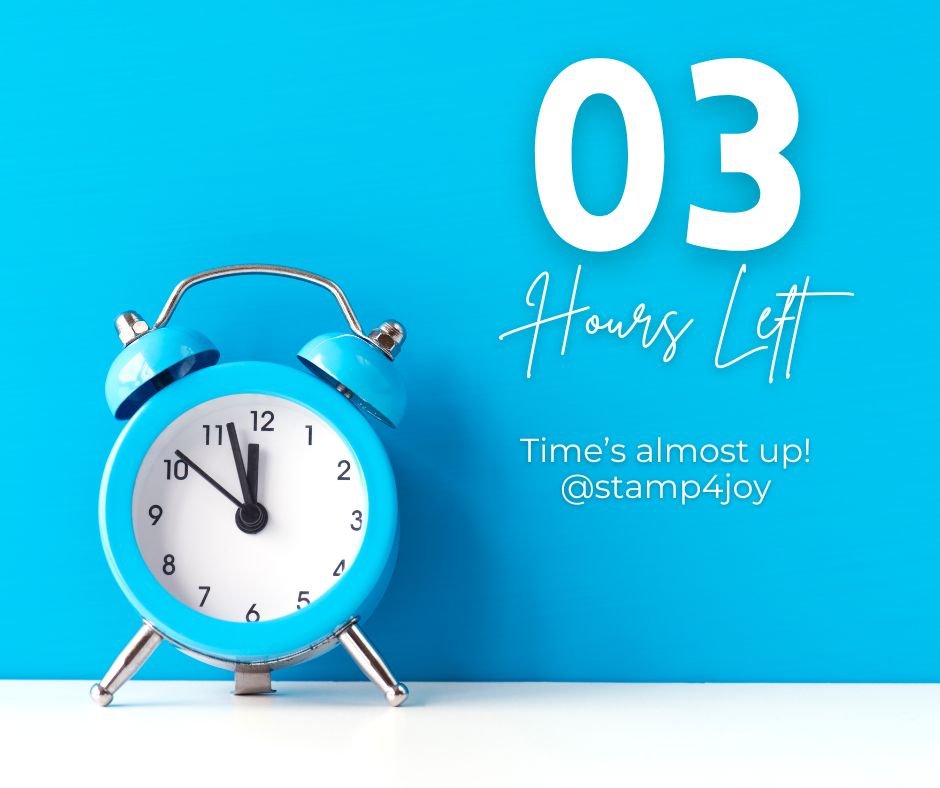 Only Three Hours Left - Stamp4Joy.com